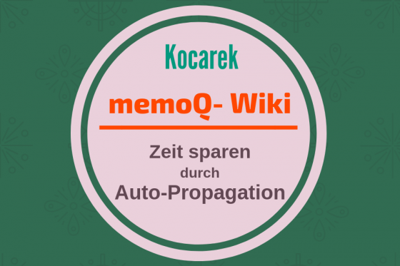 Kocarek GmbH Fachübersetzungen Auto-Propagation in MemoQ