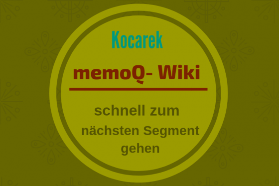 Kocarek GmbH Fachübersetzungen, nächstes Segment in memoQ