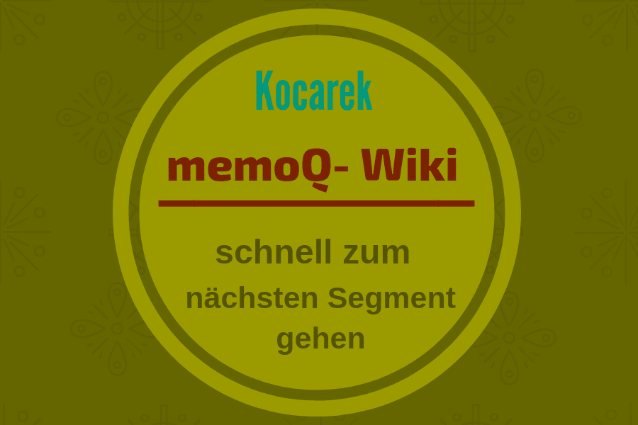 Kocarek GmbH Fachübersetzungen, nächstes Segment in memoQ