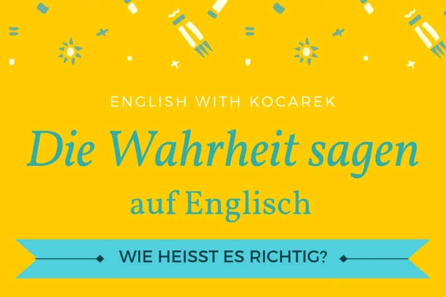 Kocarek GmbH | Fachübersetzungen Essen | Die Wahrheit sagen auf Englisch